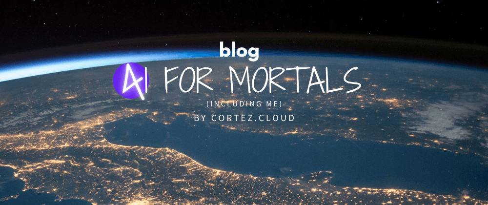 AI for Mortals by Carlos Cortez